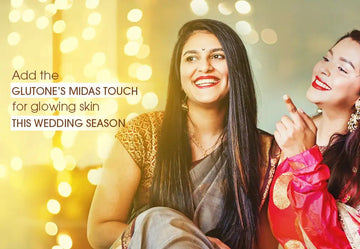 Add Glutone’s Midas touch for glowing skin this wedding season - Glutone