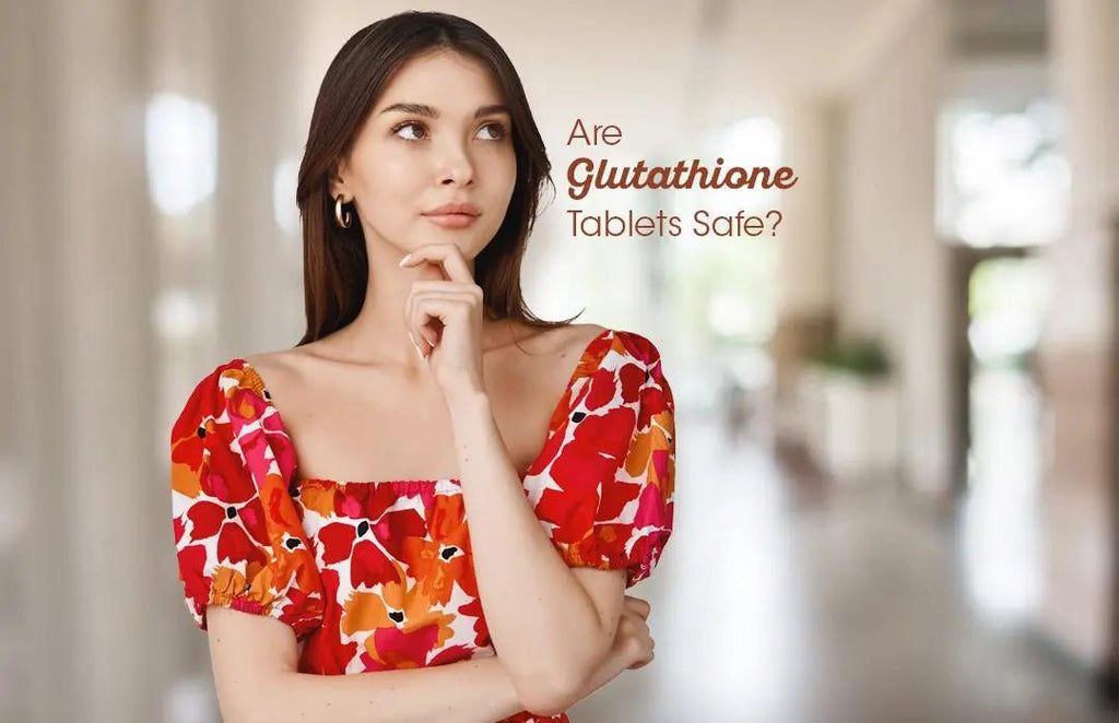 Are Glutathione Tablets Safe?