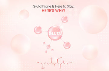 Glutathione Is Here To Stay. Here's Why? - Glutone