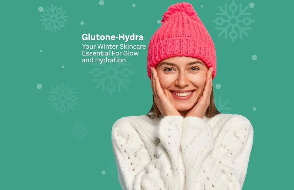 Glutone-Hydra: Your Winter Skincare Essential for Glow and Hydration