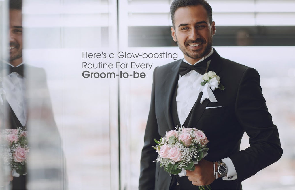 Here's a Glow-Boosting routine every groom should follow ahead of their wedding