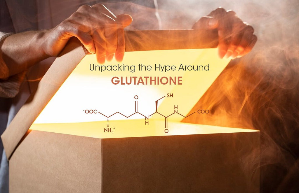 Unpacking the Hype Around Glutathione