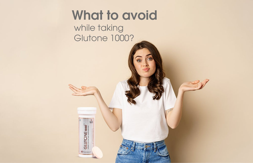 What to avoid when taking Glutone 1000?