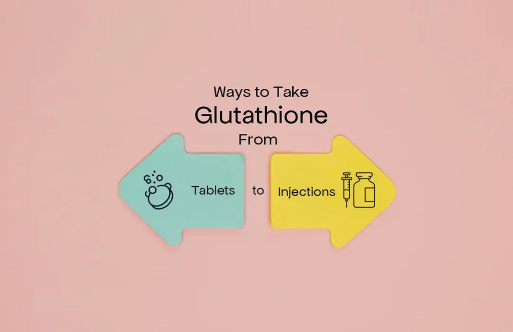 Ways to Take Glutathione: From Tablets to Injections Ways to Take Glutathione: From Tablets to Injections