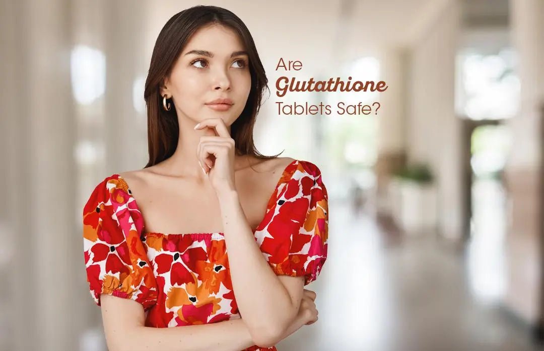 Are Glutathione Tablets Safe? - Glutone