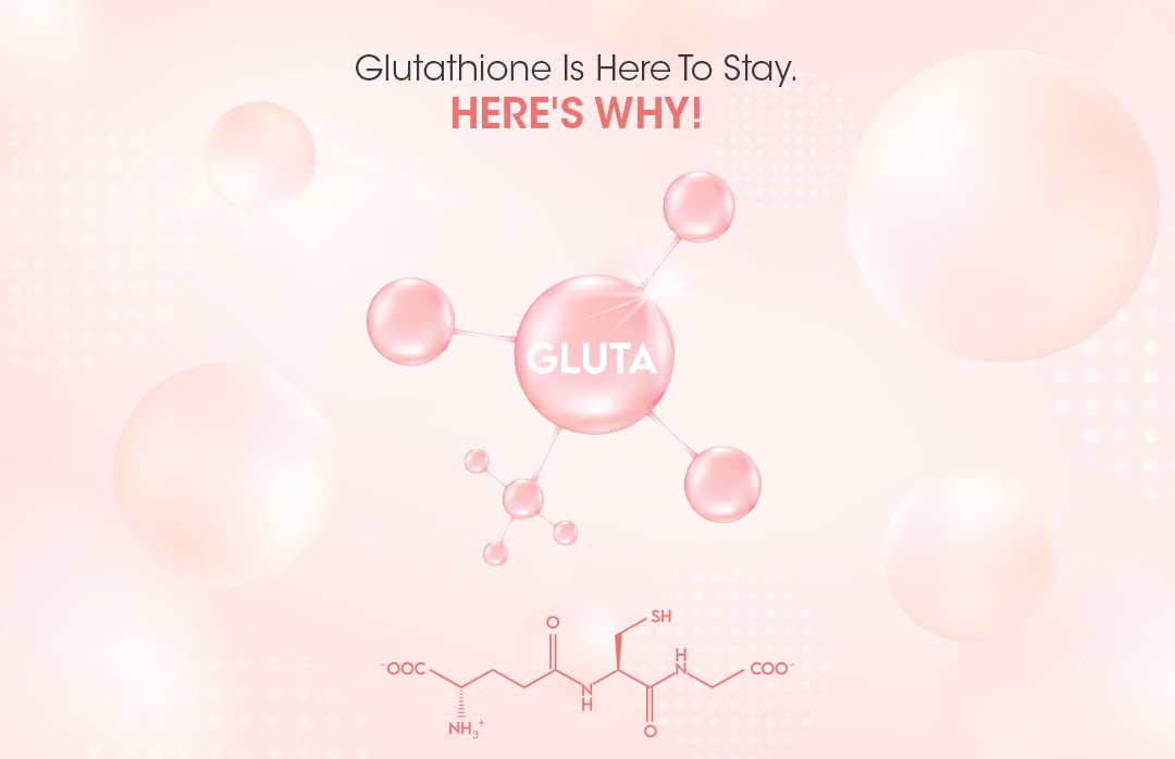 Glutathione Is Here To Stay. Here's Why? - Glutone