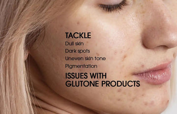 Tackle Dull Skin and Dark Spots with Glutone Products - Glutone