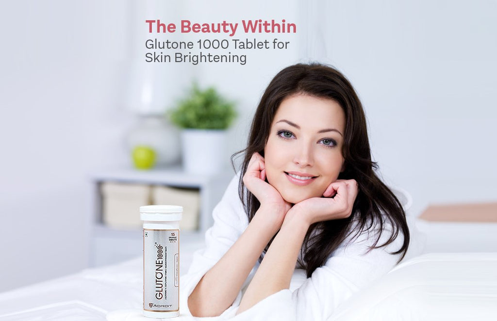The Beauty Within: Glutone 1000 tablets for Skin Brightening