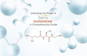 Unlocking the Power of Setria Glutathione: A Comprehensive Guide - Glutone